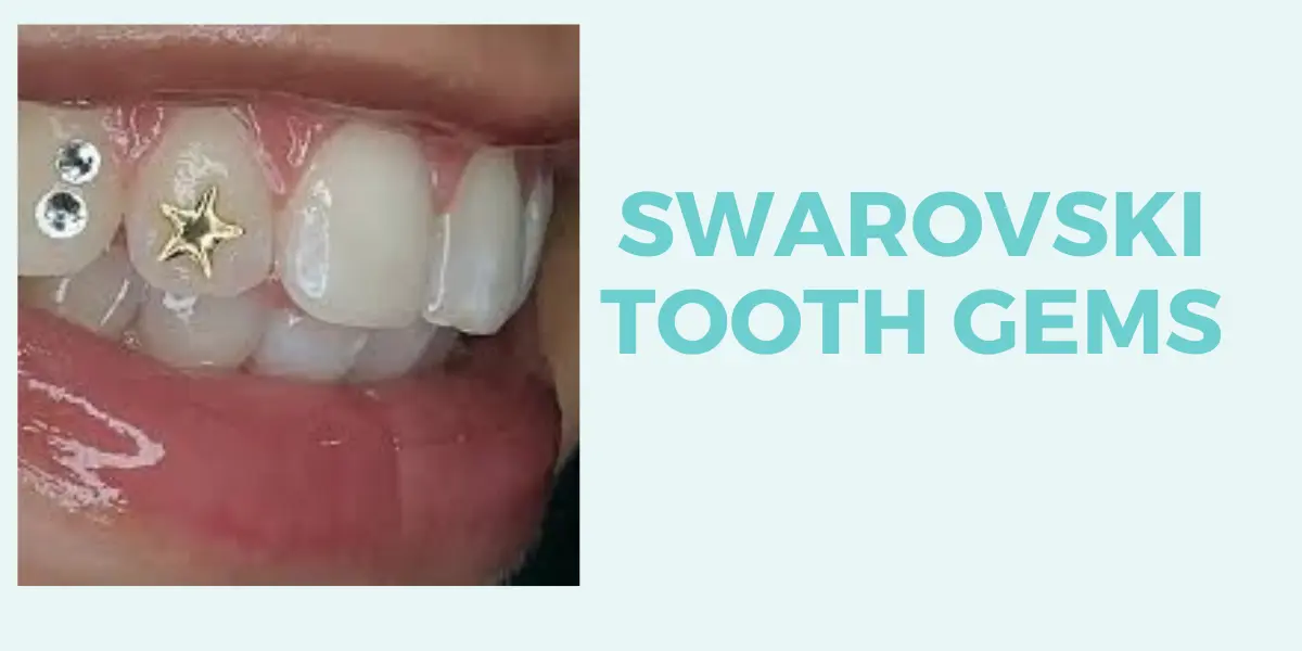 Swarovski Tooth Gems: Benefits, Uses and Many More