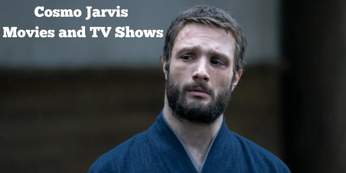 The Ultimate Guide to Cosmo Jarvis Movies and TV Shows